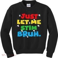 Autism Awareness Just Let Me Stim Bruh Autism Women Kids Sweatshirt thumb 0