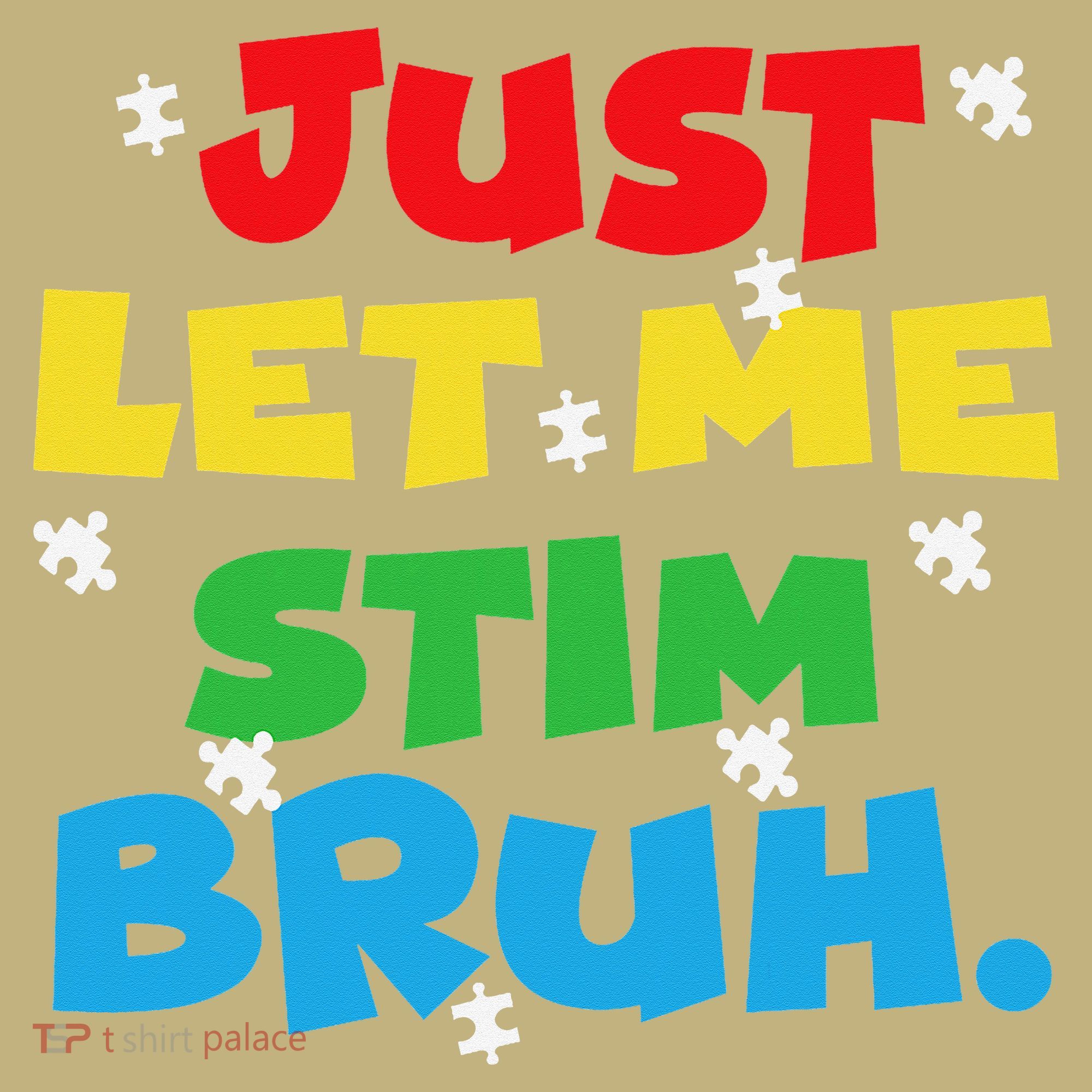 Autism Awareness Just Let Me Stim Bruh Autism Women Sweatshirt