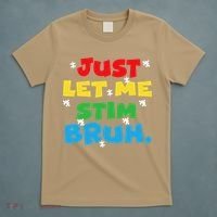 Autism Awareness Just Let Me Stim Bruh Autism Women T-Shirt thumb 5