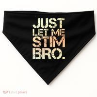 Autism Awareness Just Let Me Stim Bro Cute Gift USA-Made Doggie Bandana thumb 0