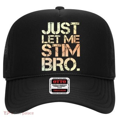 Autism Awareness Just Let Me Stim Bro Cute Gift Hat