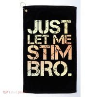Autism Awareness Just Let Me Stim Bro Cute Gift Golf Towel thumb 0