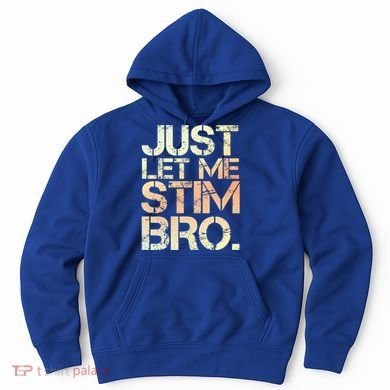 Autism Awareness Just Let Me Stim Bro Cute Gift Hoodie
