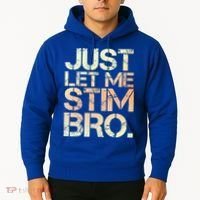Autism Awareness Just Let Me Stim Bro Cute Gift Hoodie thumb 2