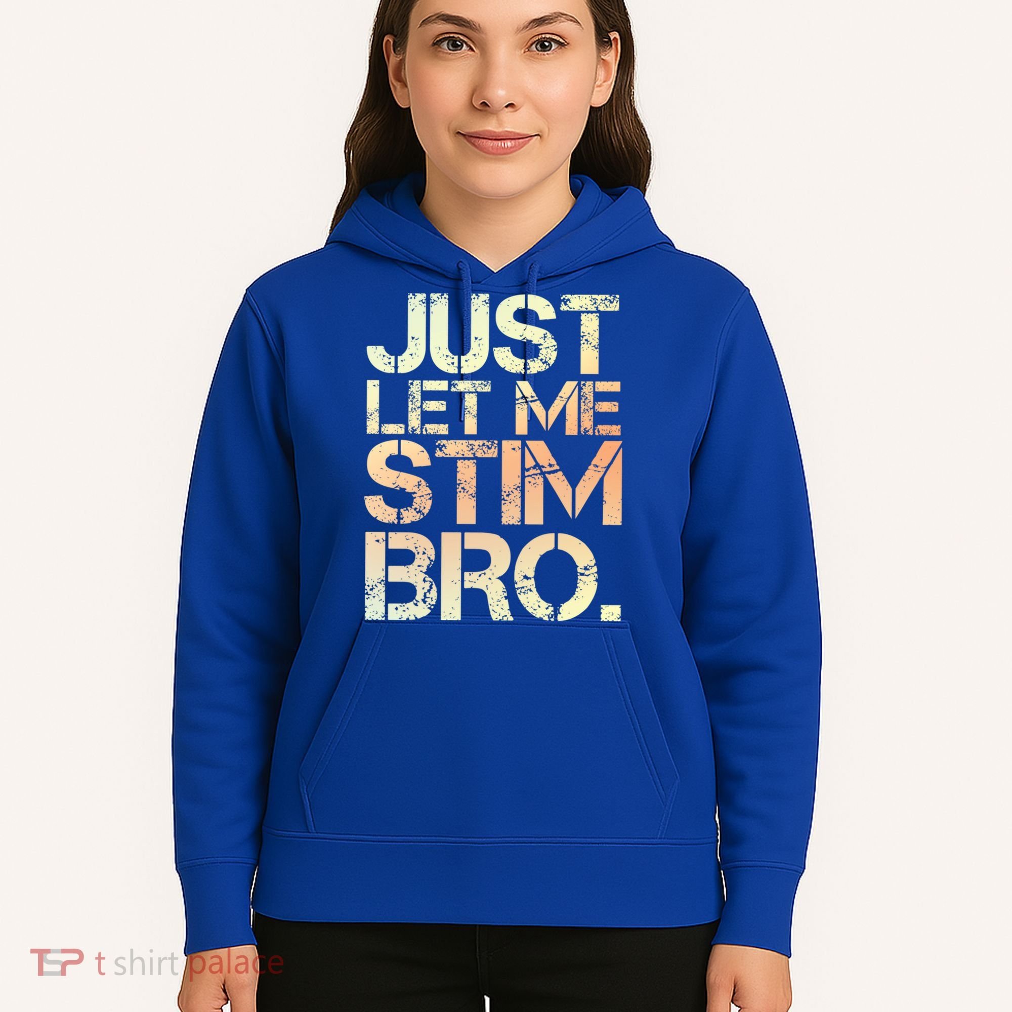 Autism Awareness Just Let Me Stim Bro Cute Gift Hoodie