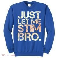 Autism Awareness Just Let Me Stim Bro Cute Gift Sweatshirt thumb 0