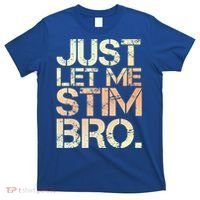 Autism Awareness Just Let Me Stim Bro Cute Gift T-Shirt thumb 0