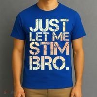 Autism Awareness Just Let Me Stim Bro Cute Gift T-Shirt thumb 3