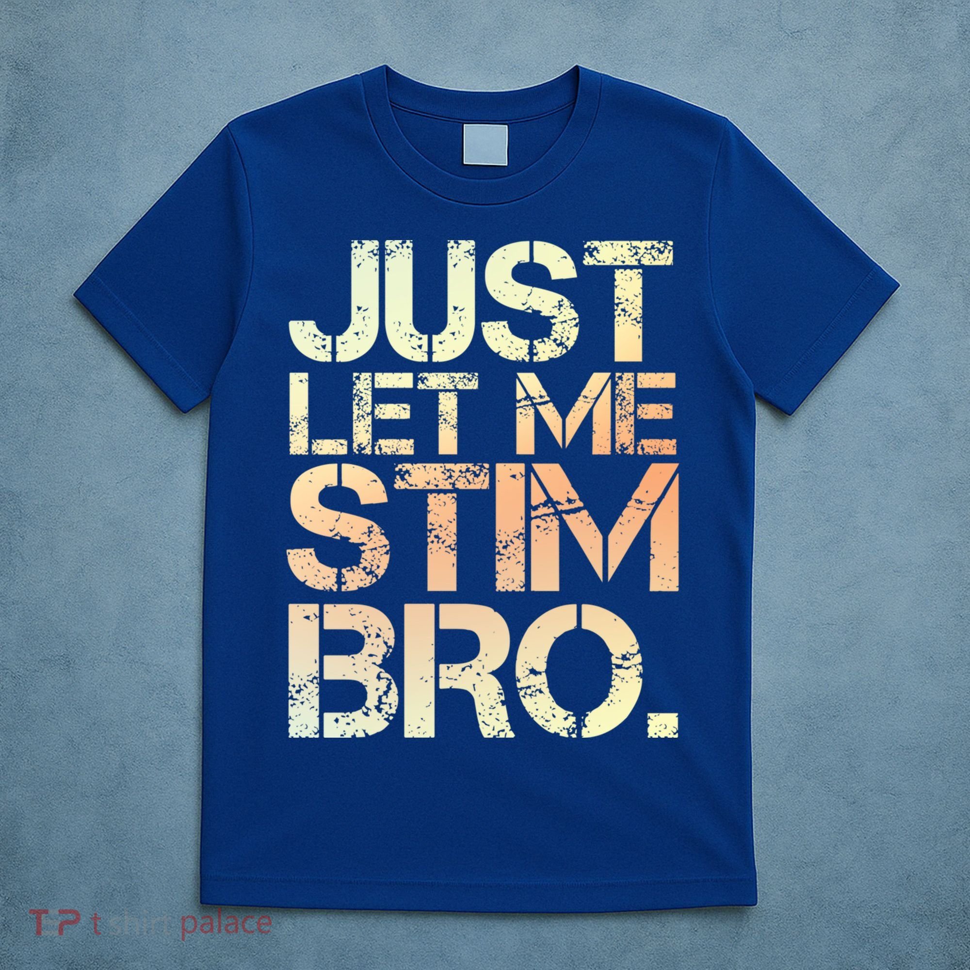 Autism Awareness Just Let Me Stim Bro Cute Gift T-Shirt