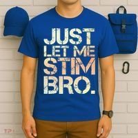 Autism Awareness Just Let Me Stim Bro Cute Gift T-Shirt thumb 6