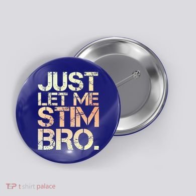Autism Awareness Just Let Me Stim Bro Cute Gift Button