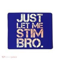 Autism Awareness Just Let Me Stim Bro Cute Gift Mousepad thumb 0