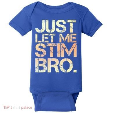 Autism Awareness Just Let Me Stim Bro Cute Gift Baby Bodysuit