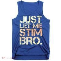 Autism Awareness Just Let Me Stim Bro Cute Gift Tank Top thumb 0
