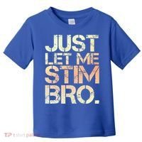 Autism Awareness Just Let Me Stim Bro Cute Gift Toddler T-Shirt thumb 0