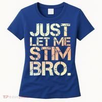 Autism Awareness Just Let Me Stim Bro Cute Gift Women's T-Shirt thumb 0