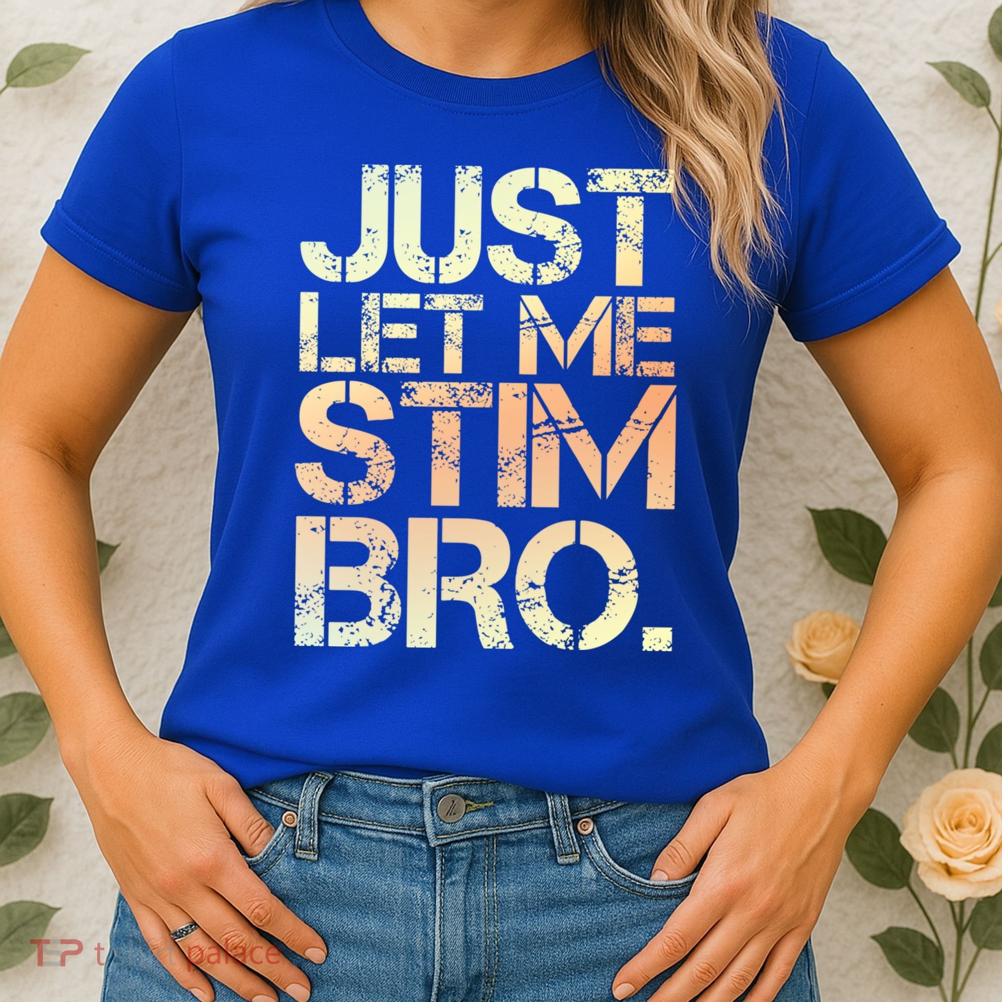 Autism Awareness Just Let Me Stim Bro Cute Gift Women's T-Shirt