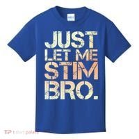 Autism Awareness Just Let Me Stim Bro Cute Gift Kids T-Shirt thumb 0