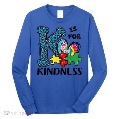 Autism Awareness K Is For Kindness Puzzle Piece Be Kind Long Sleeve Shirt