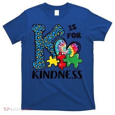 Autism Awareness K Is For Kindness Puzzle Piece Be Kind T-Shirt