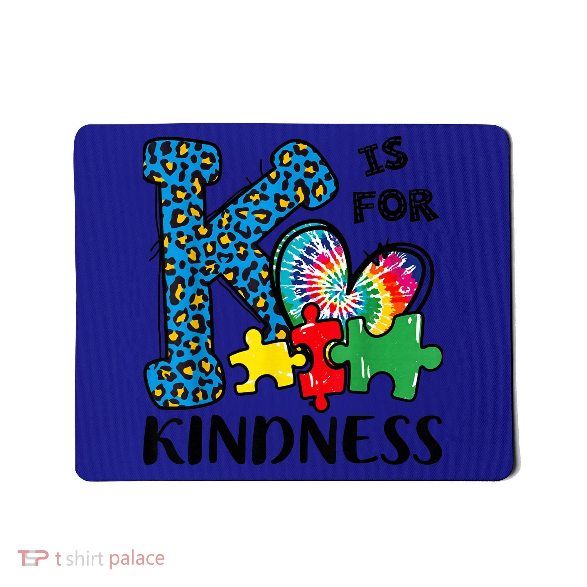 Autism Awareness K Is For Kindness Puzzle Piece Be Kind Mousepad