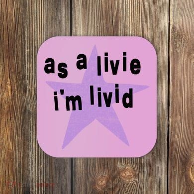 As A Live Im Livid Coaster