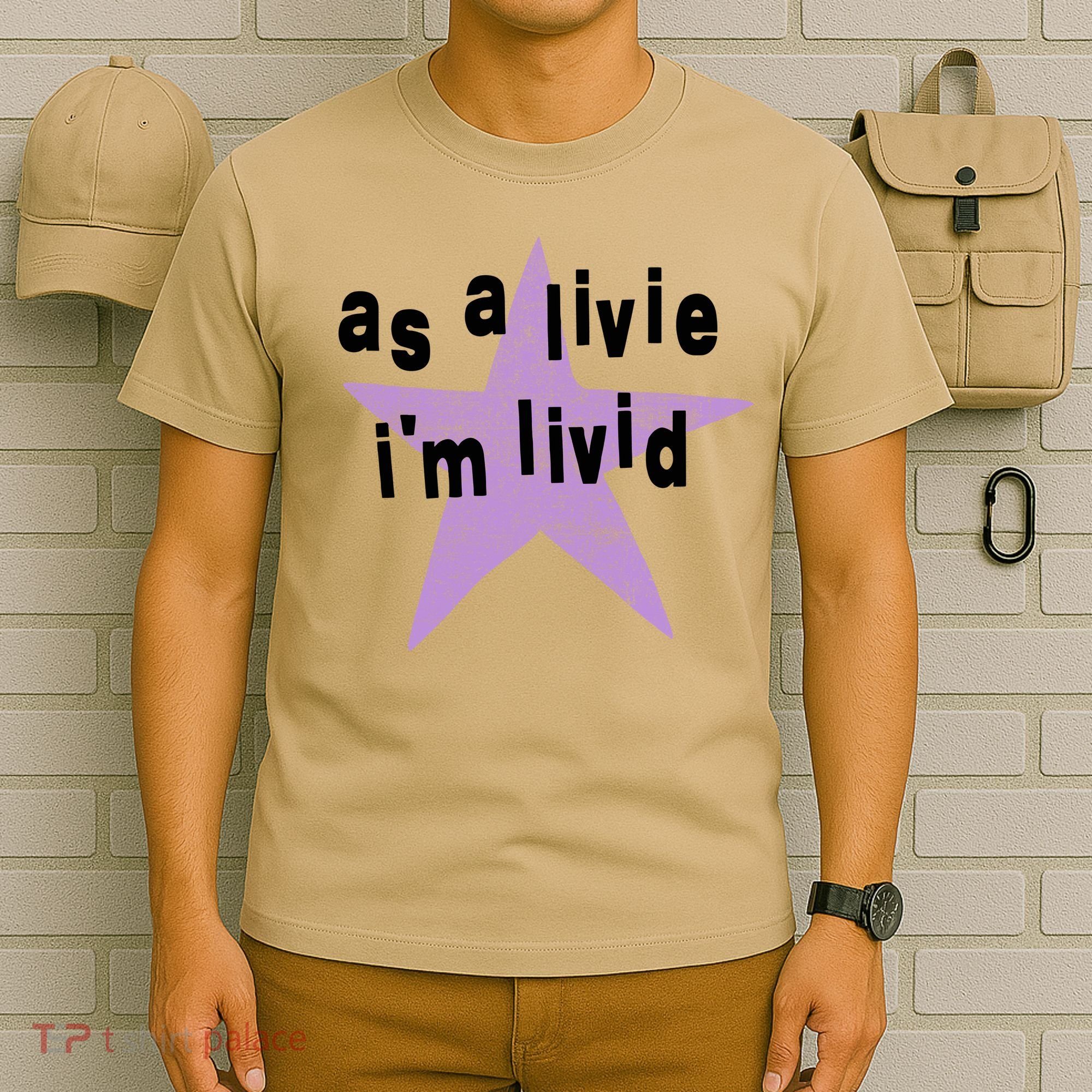 As A Live Im Livid T-Shirt