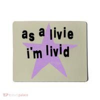 As A Live Im Livid Mousepad thumb 0
