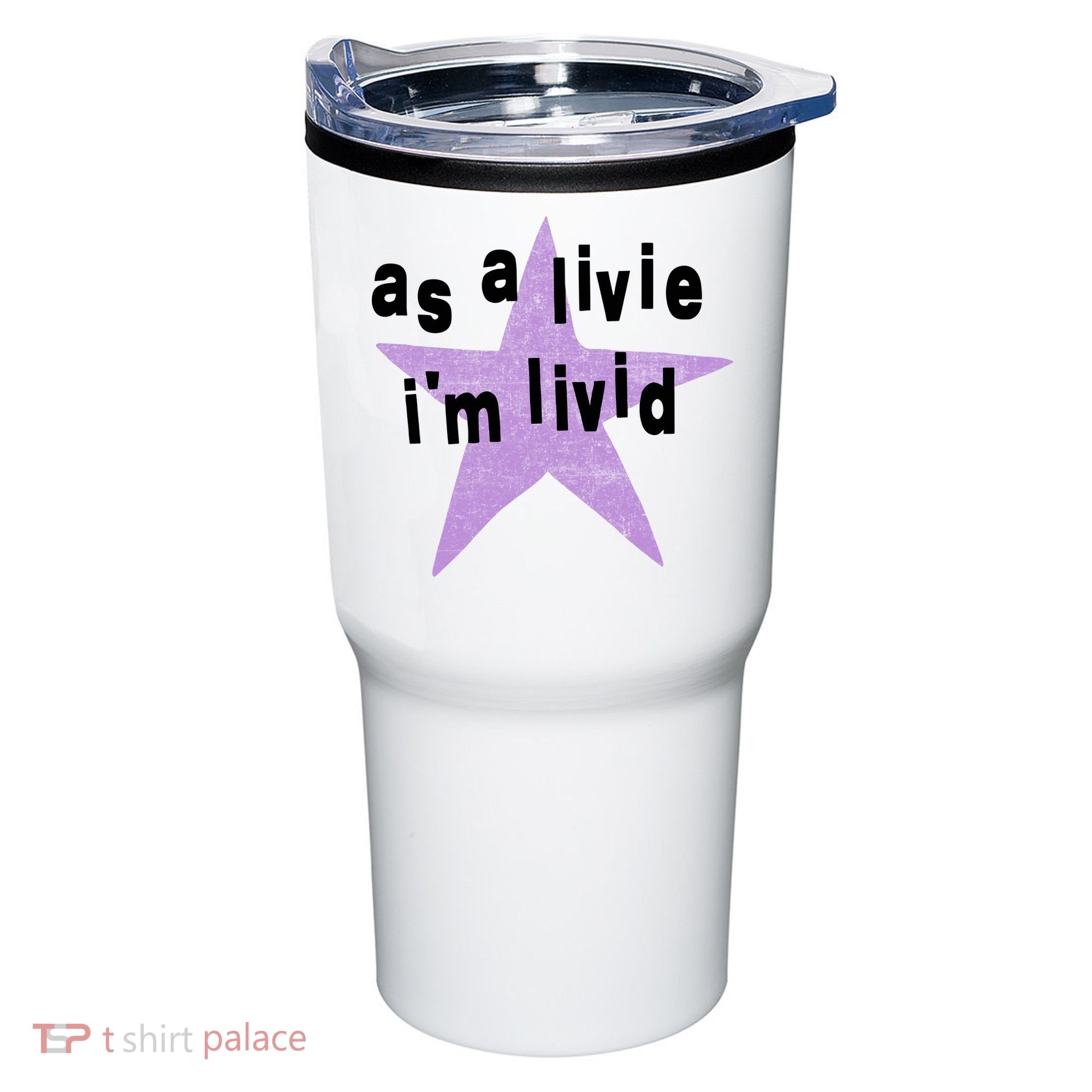 As A Live Im Livid Tumbler
