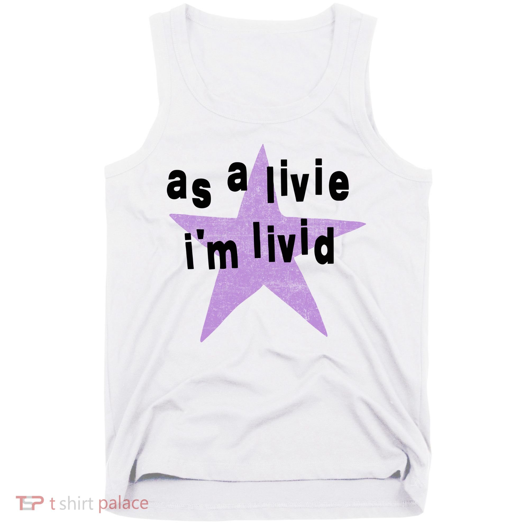 As A Live Im Livid Tank Top