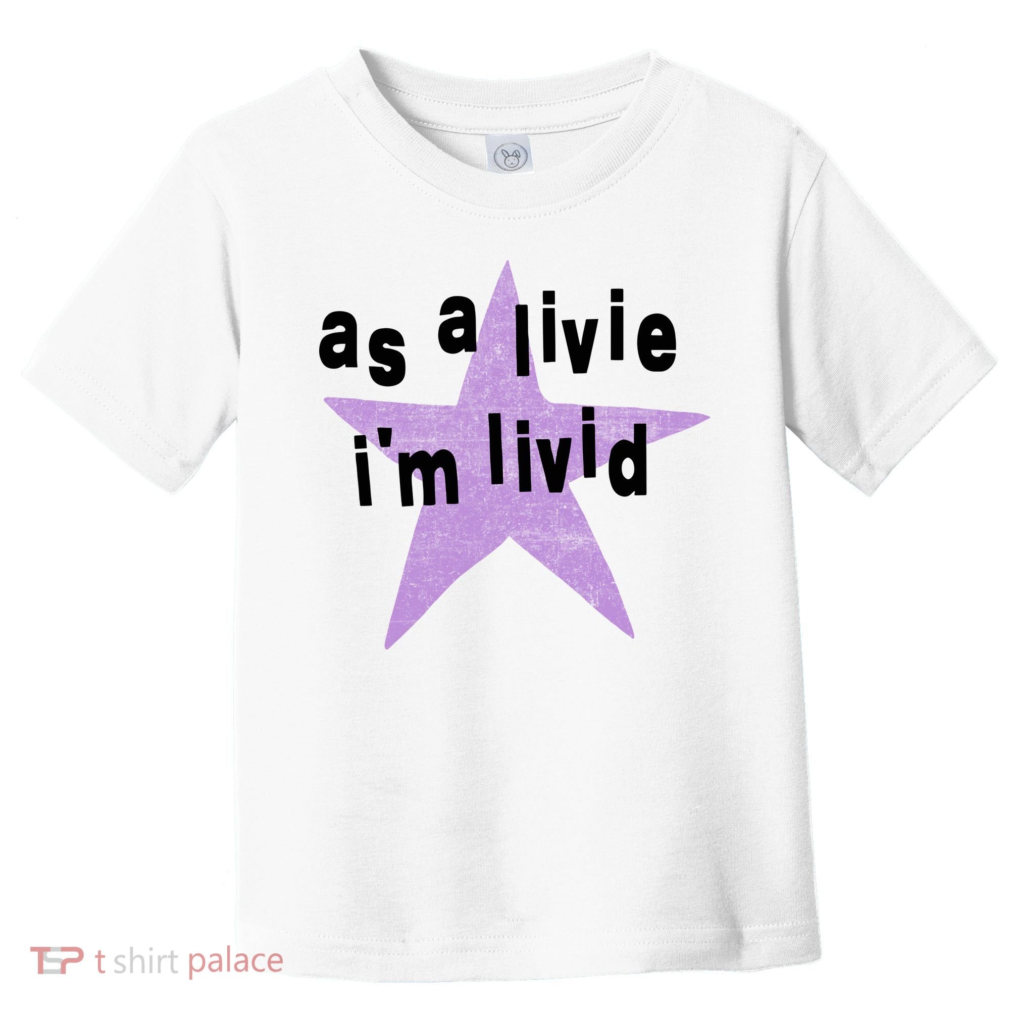 As A Live Im Livid Toddler T-Shirt