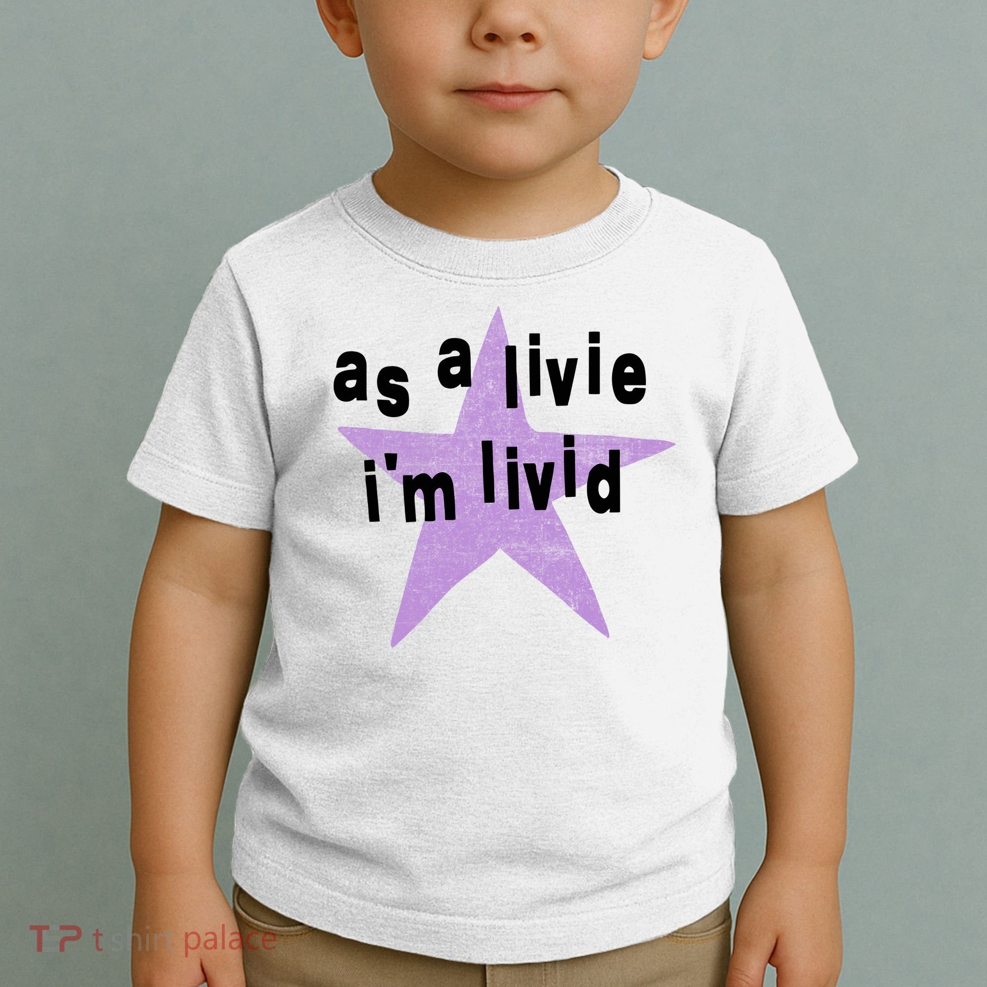 As A Live Im Livid Toddler T-Shirt