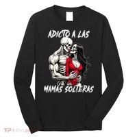 Adicto A Las Mamas Solteras  Long Sleeve Shirt thumb 0