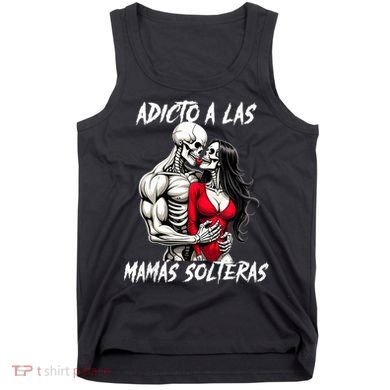Adicto A Las Mamas Solteras  Tank Top