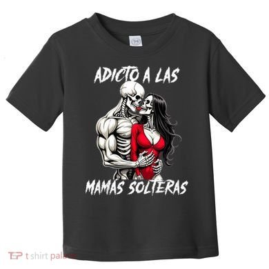 Adicto A Las Mamas Solteras  Toddler T-Shirt