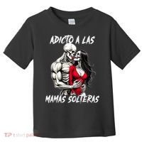 Adicto A Las Mamas Solteras  Toddler T-Shirt thumb 0