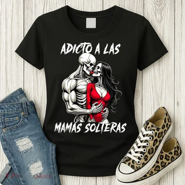 Adicto A Las Mamas Solteras  Women's T-Shirt