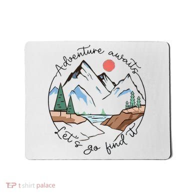 Adventure Awaits Let's Go Find It Adventure Awaits Mousepad