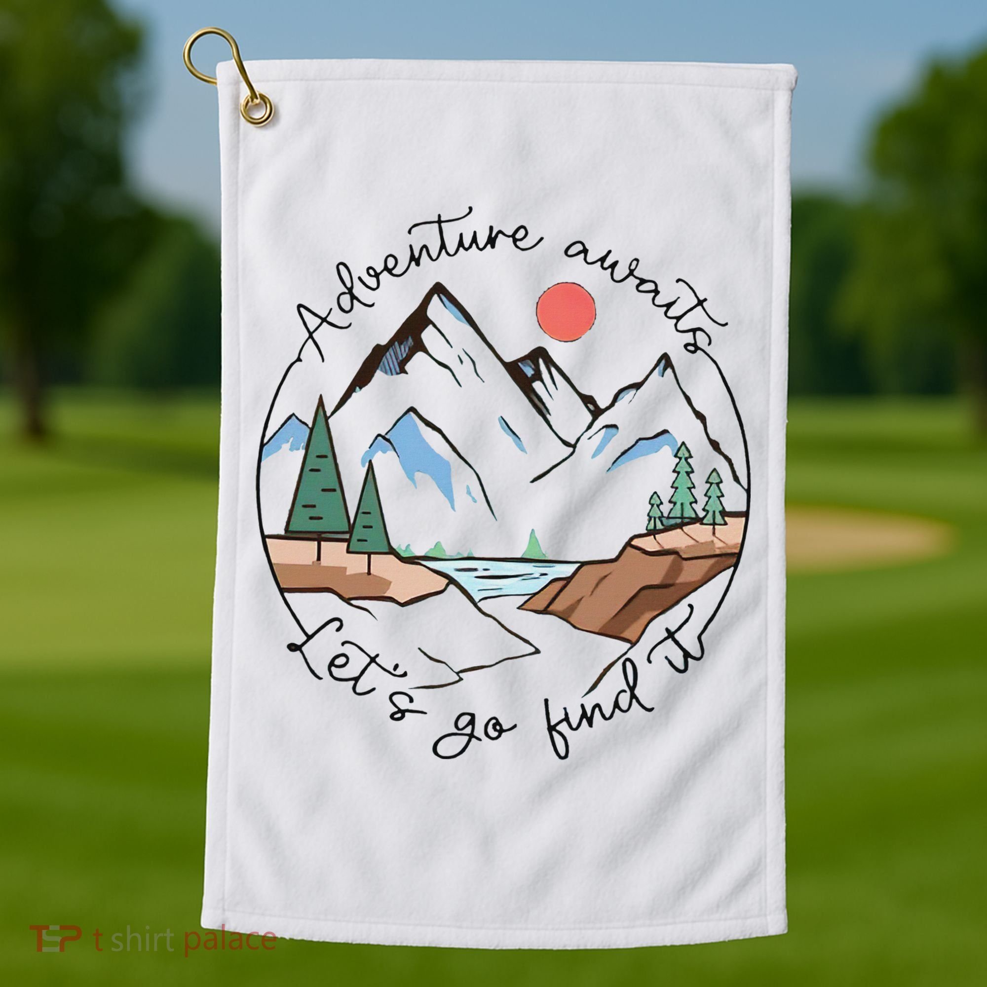 Adventure Awaits Let's Go Find It Adventure Awaits Golf Towel