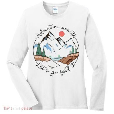 Adventure Awaits Let's Go Find It Adventure Awaits Women's Long Sleeve Shirt