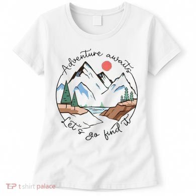 Adventure Awaits Let's Go Find It Adventure Awaits Women's T-Shirt
