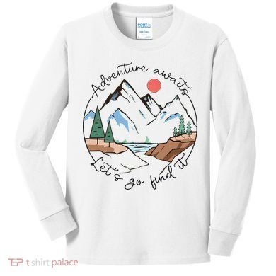 Adventure Awaits Let's Go Find It Adventure Awaits Kids Long Sleeve Shirt