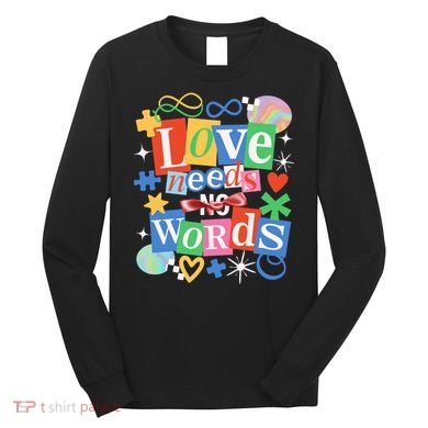 Autism Awareness Love Needs No Word Long Sleeve Shirt