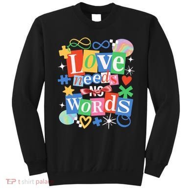 Autism Awareness Love Needs No Word Sweatshirt