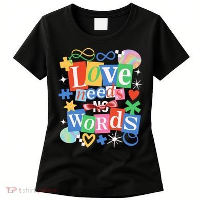 Autism Awareness Love Needs No Word Women's T-Shirt