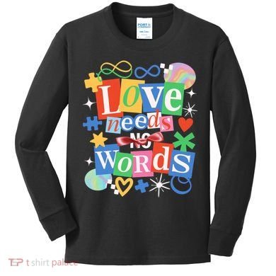 Autism Awareness Love Needs No Word Kids Long Sleeve Shirt