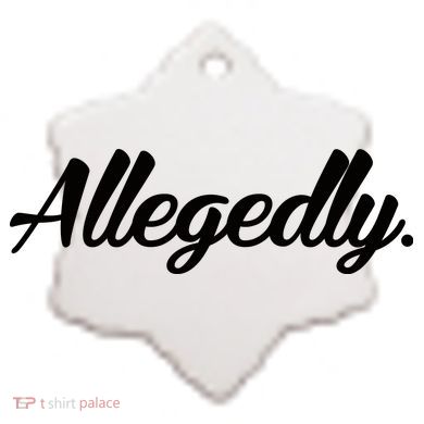 Allegedly Ceramic Ornament