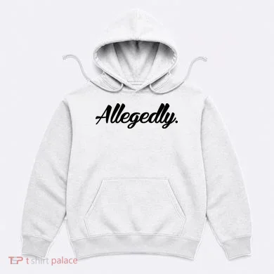 Allegedly Hoodie