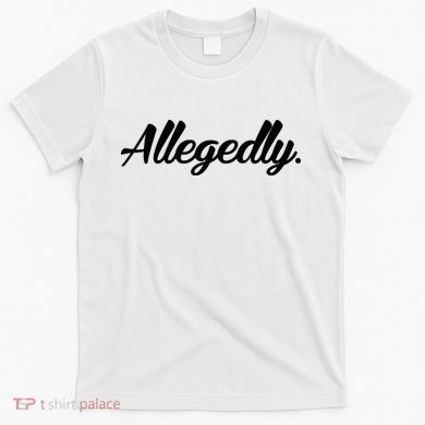 Allegedly T-Shirt