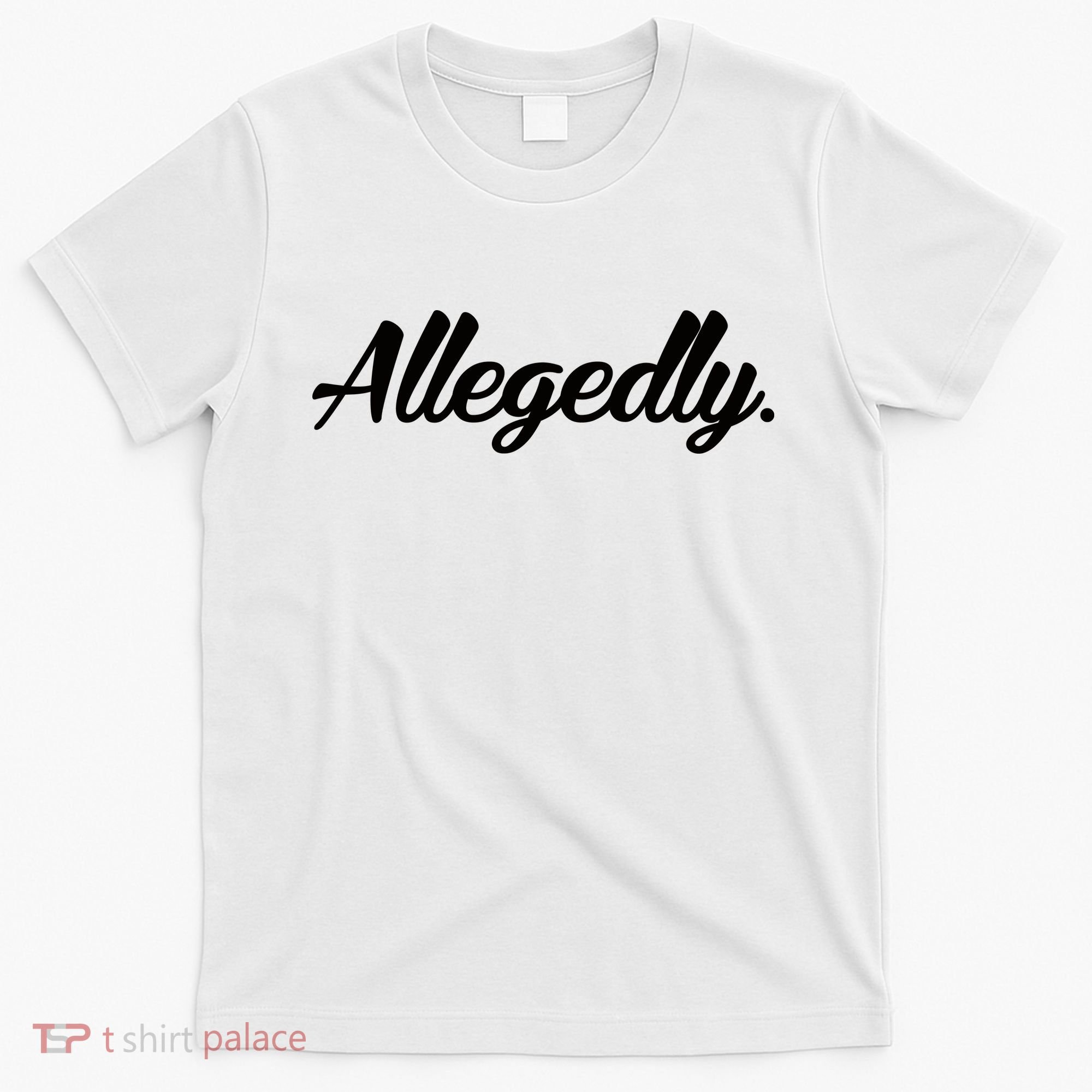 Allegedly T-Shirt